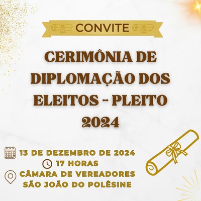 Diplomação dos Eleitos - 13/12/2024 - 17 Horas.